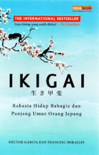 IKIGAI : Rahasia Hidup Bahagia dan Panjang Umur Orang Jepang