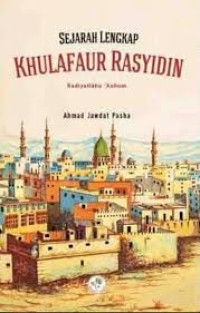 Sejarah Lengkap Khulafaur Rasyidin Radiyallahu Anhum