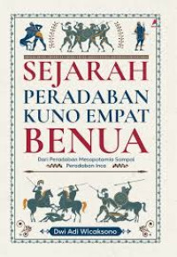 Sejarah Peradaban Kuno Empat Benua